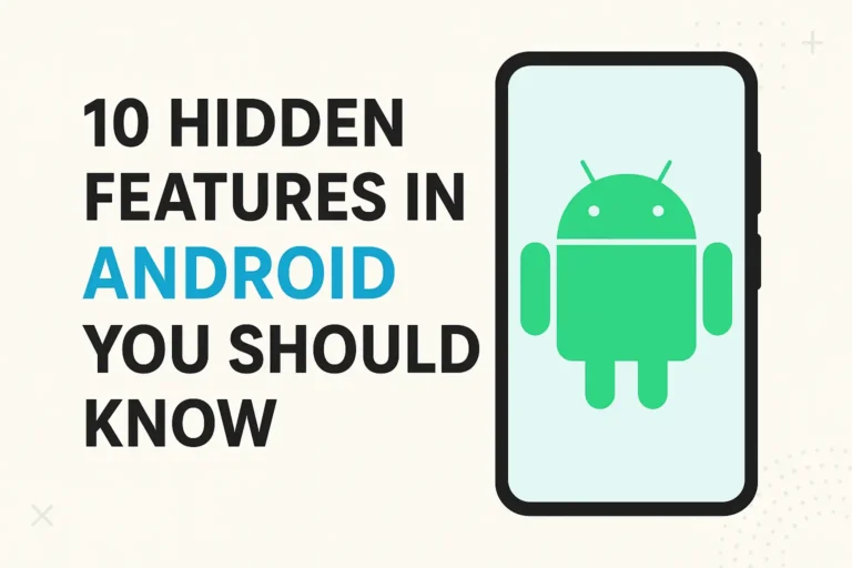 A digital illustration showing a modern Android smartphone with a green Android robot on the screen. Next to the phone, bold text reads “10 Hidden Features in Android You Should Know,” emphasizing the keyword hidden features in Android on a clean, light background with minimal geometric patterns.