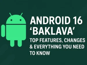 "Android 16 'Baklava' promotional image featuring the green Android mascot on a dark green background, with bold white text highlighting the update’s key features, changes, and everything users need to know."